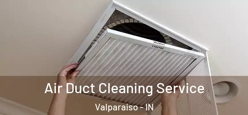  Air Duct Cleaning Service Valparaiso - IN