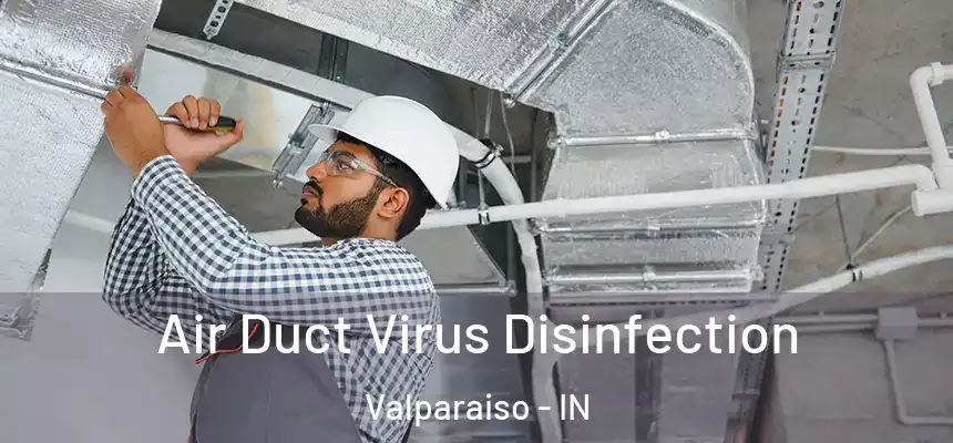 Air Duct Virus Disinfection Valparaiso - IN