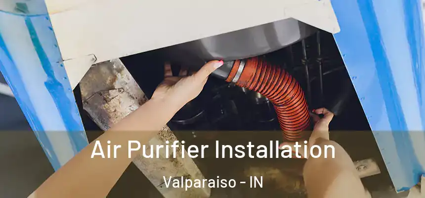  Air Purifier Installation Valparaiso - IN
