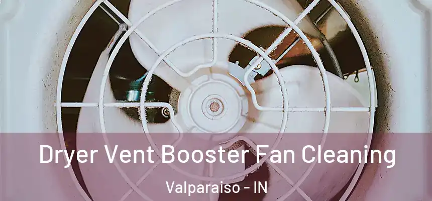 Dryer Vent Booster Fan Cleaning Valparaiso - IN