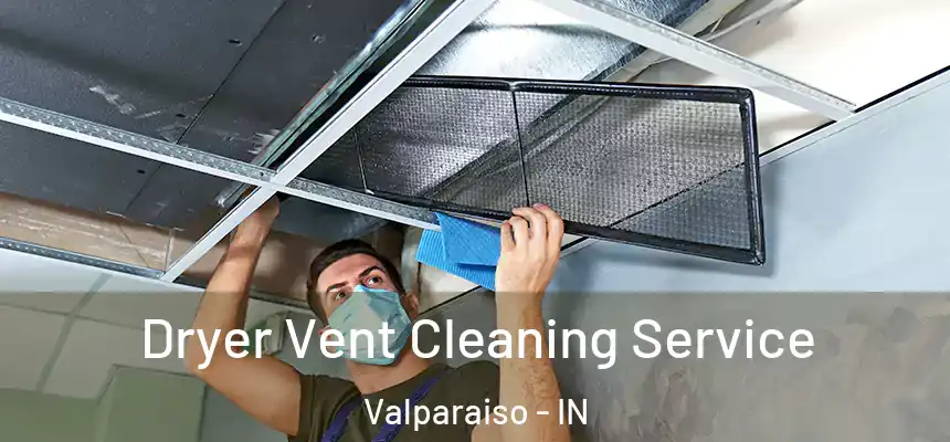 Dryer Vent Cleaning Service Valparaiso - IN