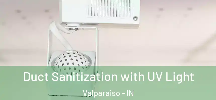 Duct Sanitization with UV Light Valparaiso - IN