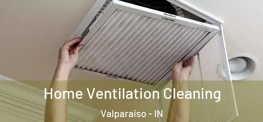 Home Ventilation Cleaning Valparaiso - IN