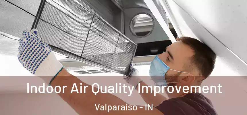  Indoor Air Quality Improvement Valparaiso - IN