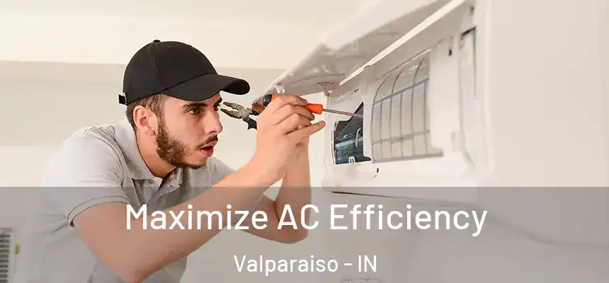  Maximize AC Efficiency Valparaiso - IN