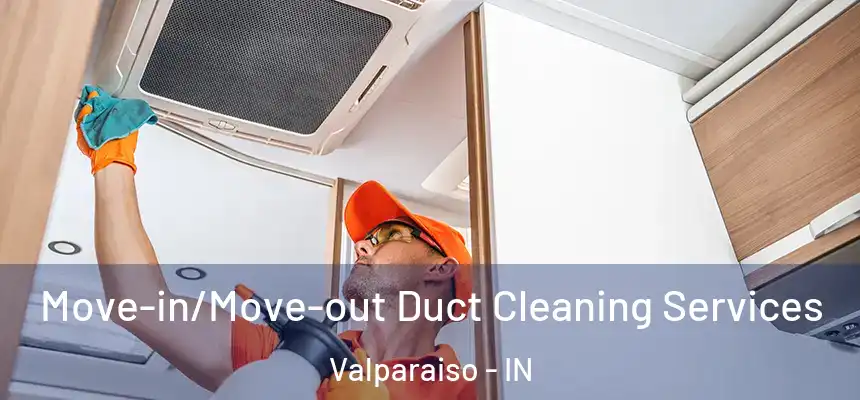 Move-in/Move-out Duct Cleaning Services Valparaiso - IN