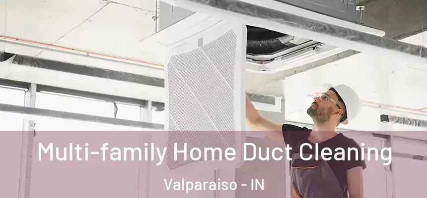  Multi-family Home Duct Cleaning Valparaiso - IN