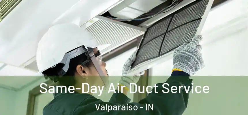 Same-Day Air Duct Service Valparaiso - IN