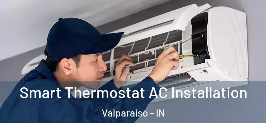  Smart Thermostat AC Installation Valparaiso - IN