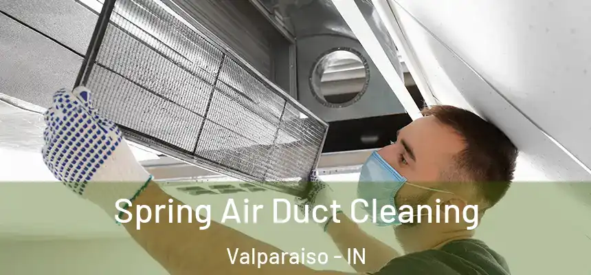  Spring Air Duct Cleaning Valparaiso - IN